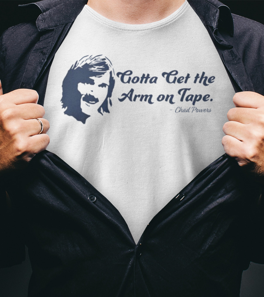 Eli Manning Gotta Get The Arm On Tape Chad Powers T-Shirt