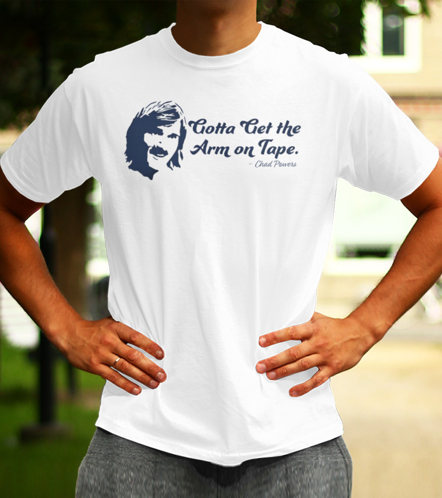 Eli Manning Gotta Get The Arm On Tape Chad Powers T-Shirt