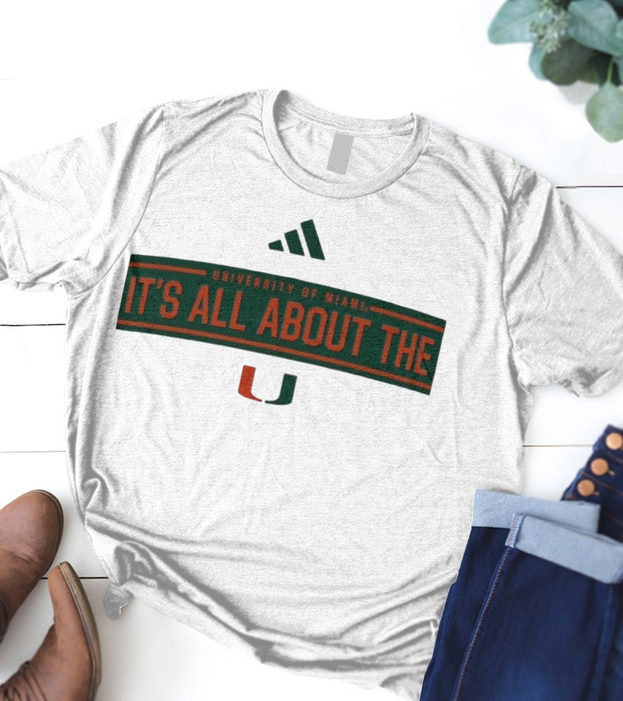 UNIVERSITY OF MIAMI IT'S ALL ABOUT THE U T-Shirt