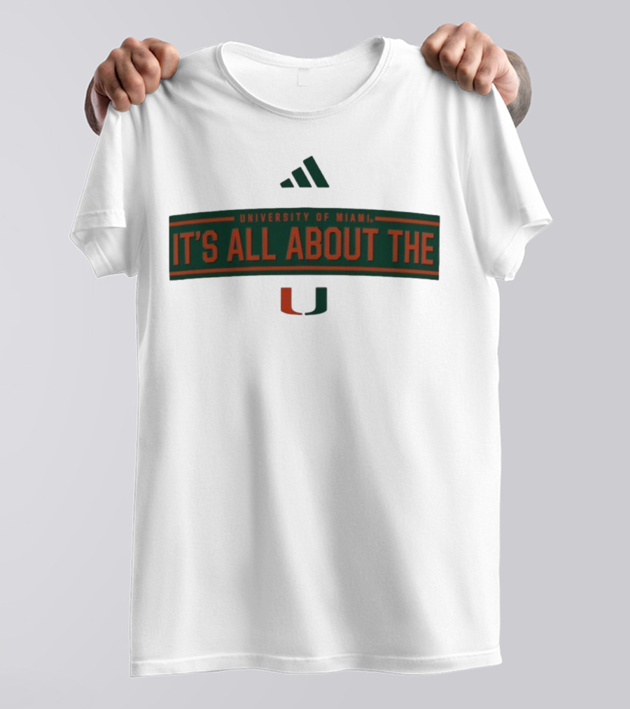 UNIVERSITY OF MIAMI IT'S ALL ABOUT THE U T-Shirt