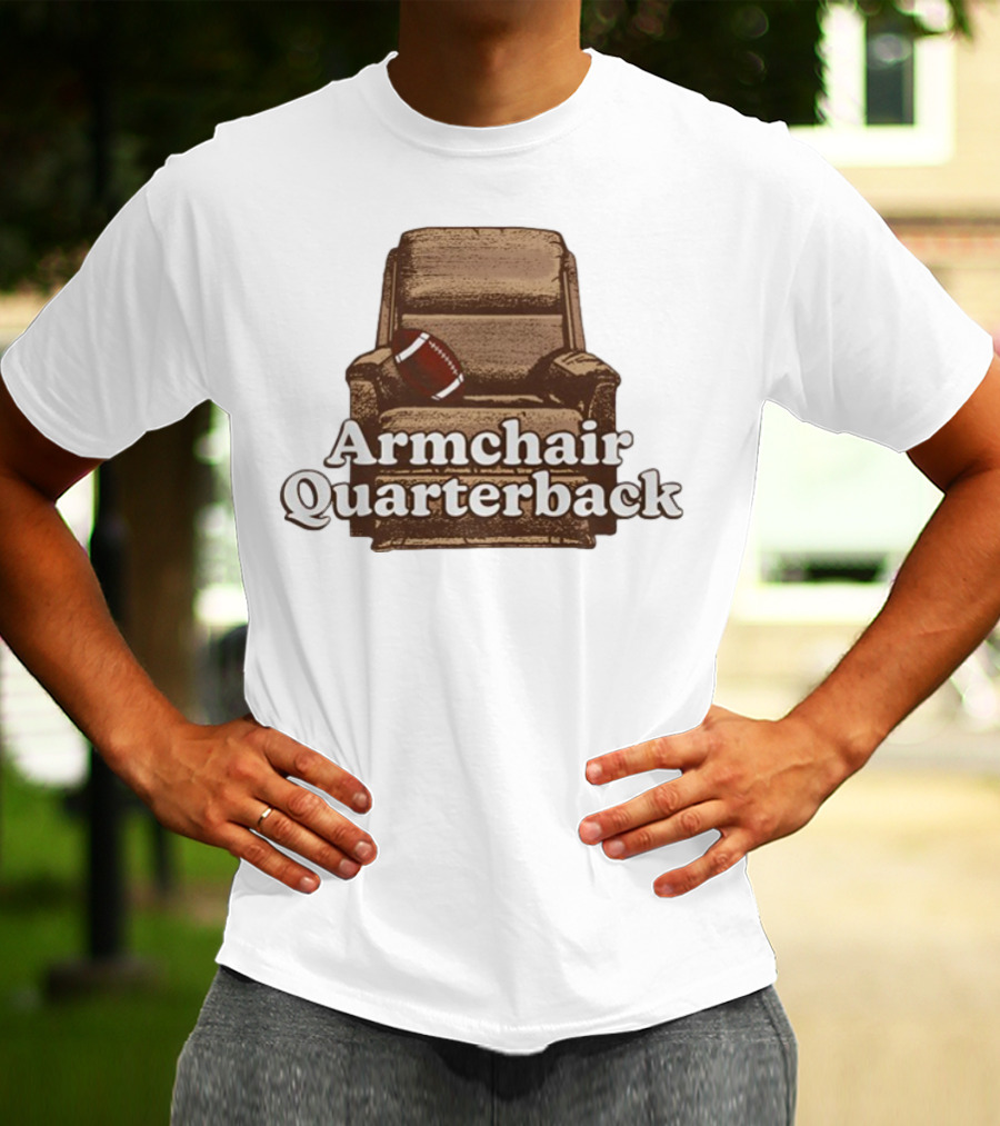 Middleclassfancy Armchair Quarterback Football Humor T-Shirt