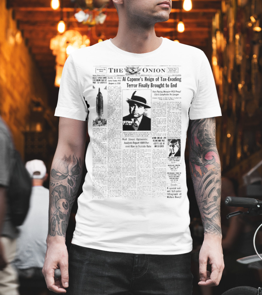 The Onion Al Capone’s Reign Tax Evading Terror Brought To End Final Arrested America Public Enemy Prison T-Shirt