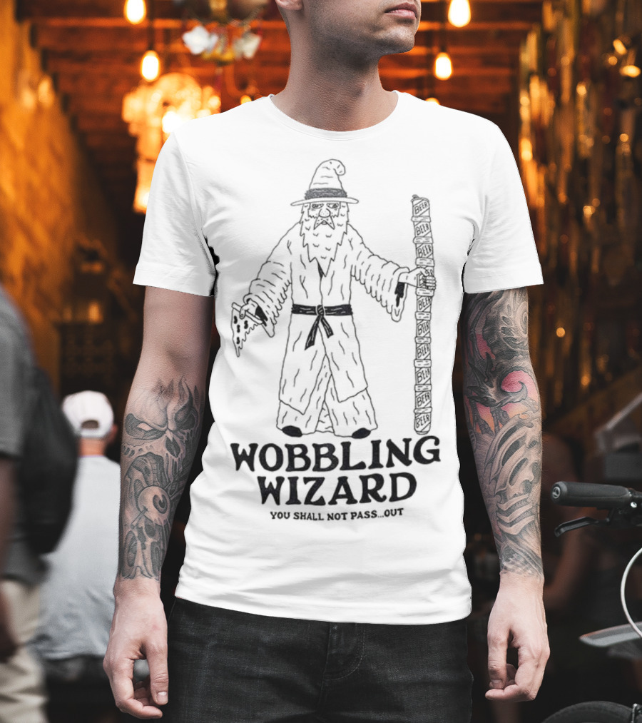 Wobbling Wizard You Shall Not Pass Out Beer Pizza Funny Lord Of The Rings T-Shirt