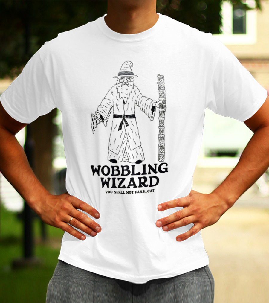 Wobbling Wizard You Shall Not Pass Out Beer Pizza Funny Lord Of The Rings T-Shirt