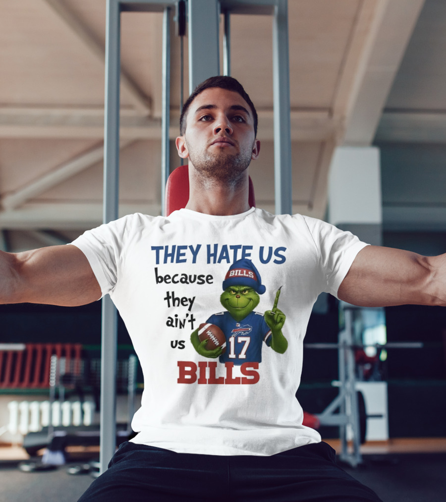 Buffalo Bills Grinch They Hate Us Because They Ain't Us Fans Football 17 T-Shirt