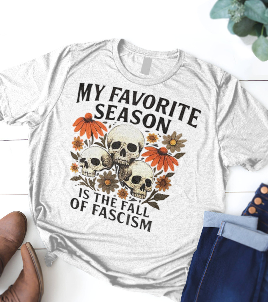 My Favorite Season Is The Fall Of Fascism Skull Floral T-Shirt