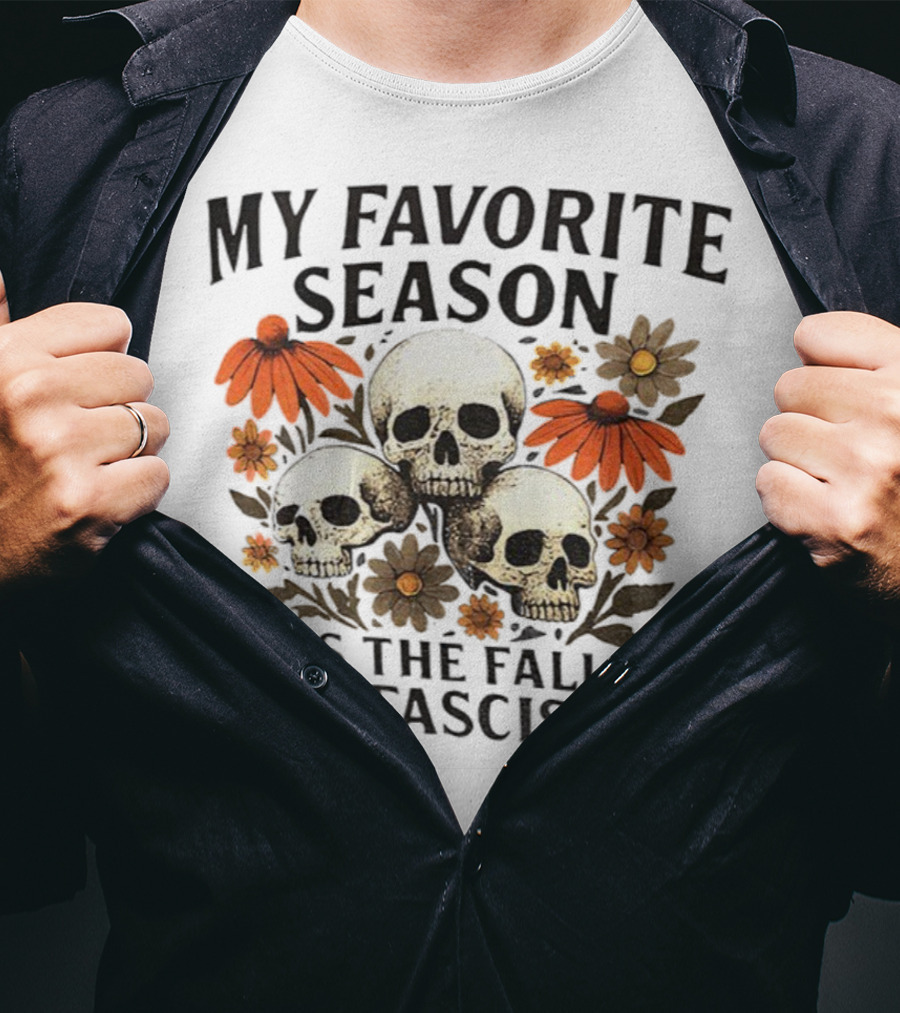 My Favorite Season Is The Fall Of Fascism Skull Floral T-Shirt