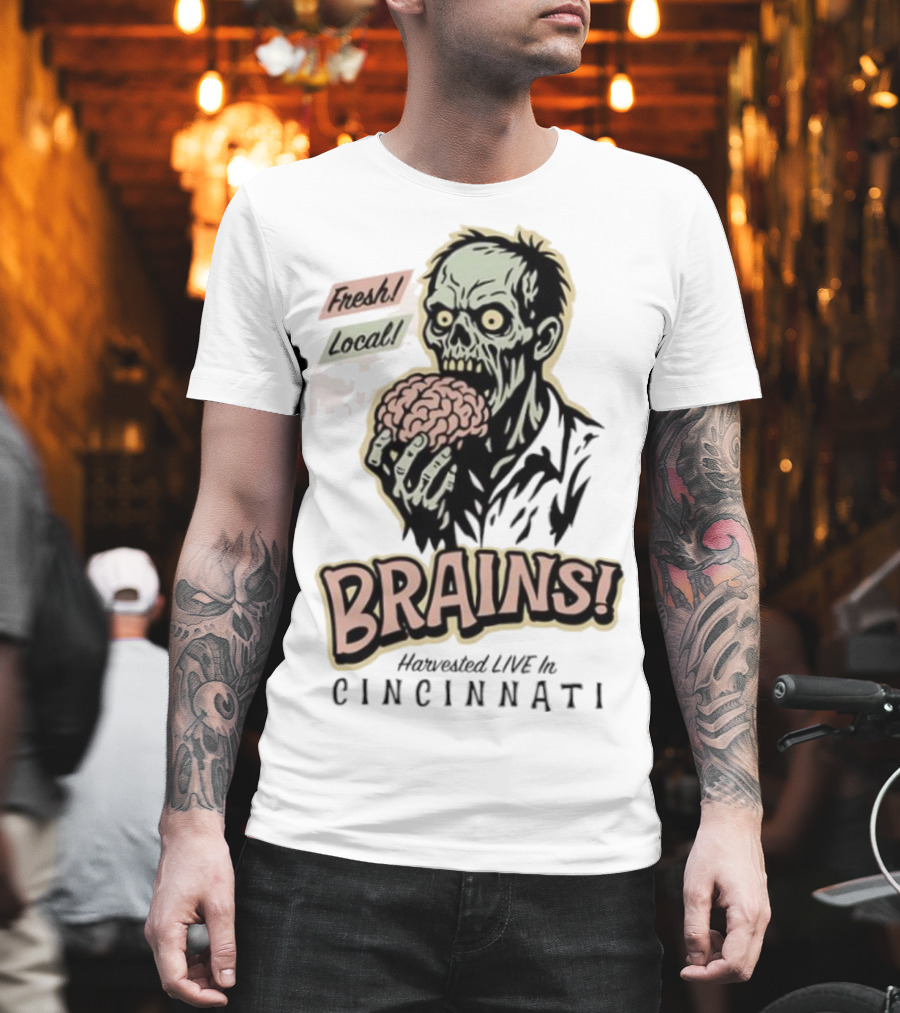 Fresh Local Brains Harvested Live Monster Cincinnati Zombie T-Shirt