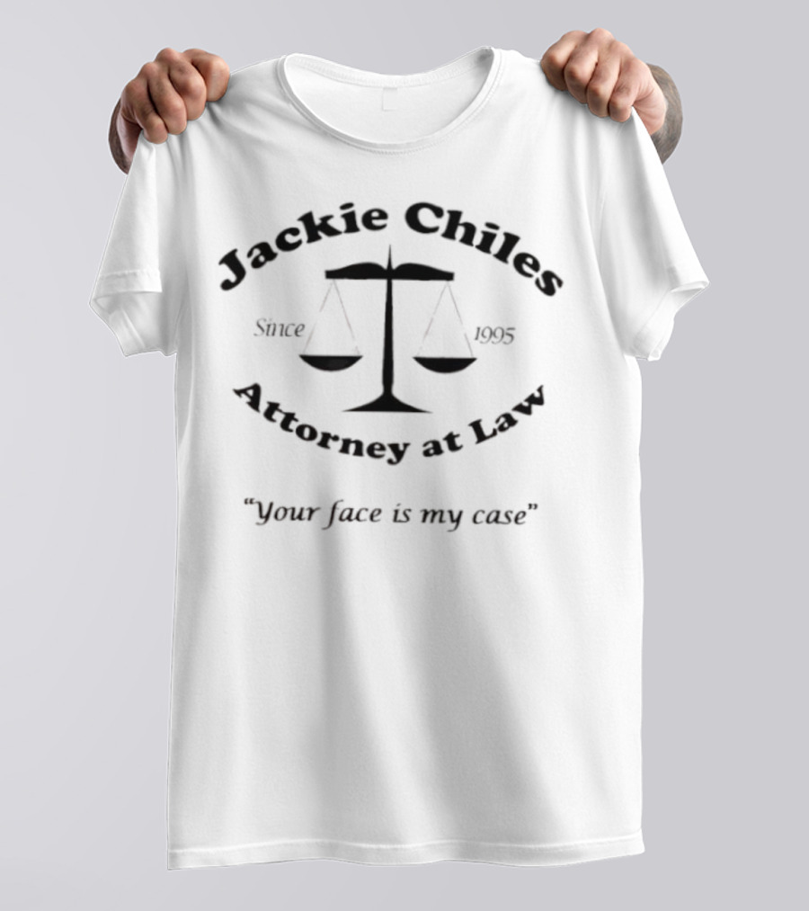 Jackie Chiles Attorney At Law Your Face Is My Case Since 1995 Legal Humor Scales Of Justice T-Shirt