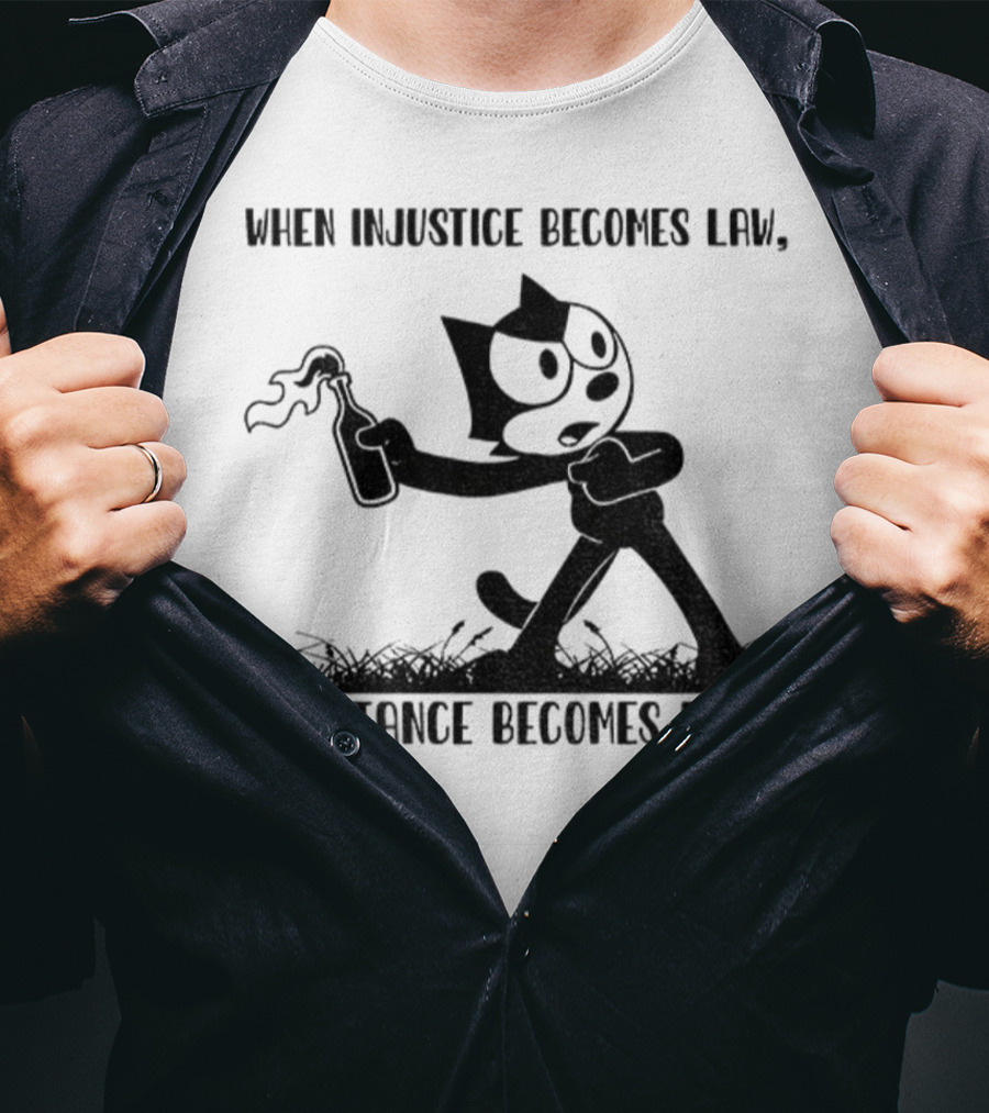 Resistance Becomes Duty Felix Cat Political Injustice Quote T-Shirt
