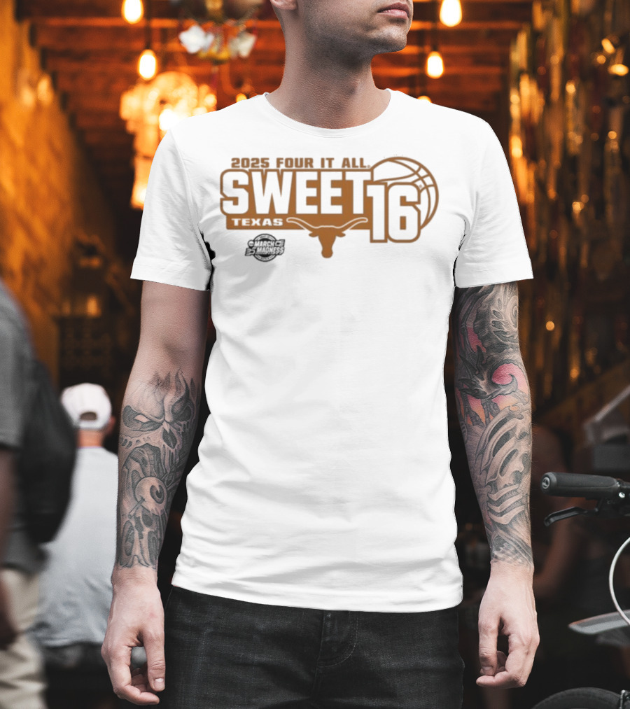 Texas Longhorns 2025 Four It All Sweet 16 Basketball March Madness T-Shirt