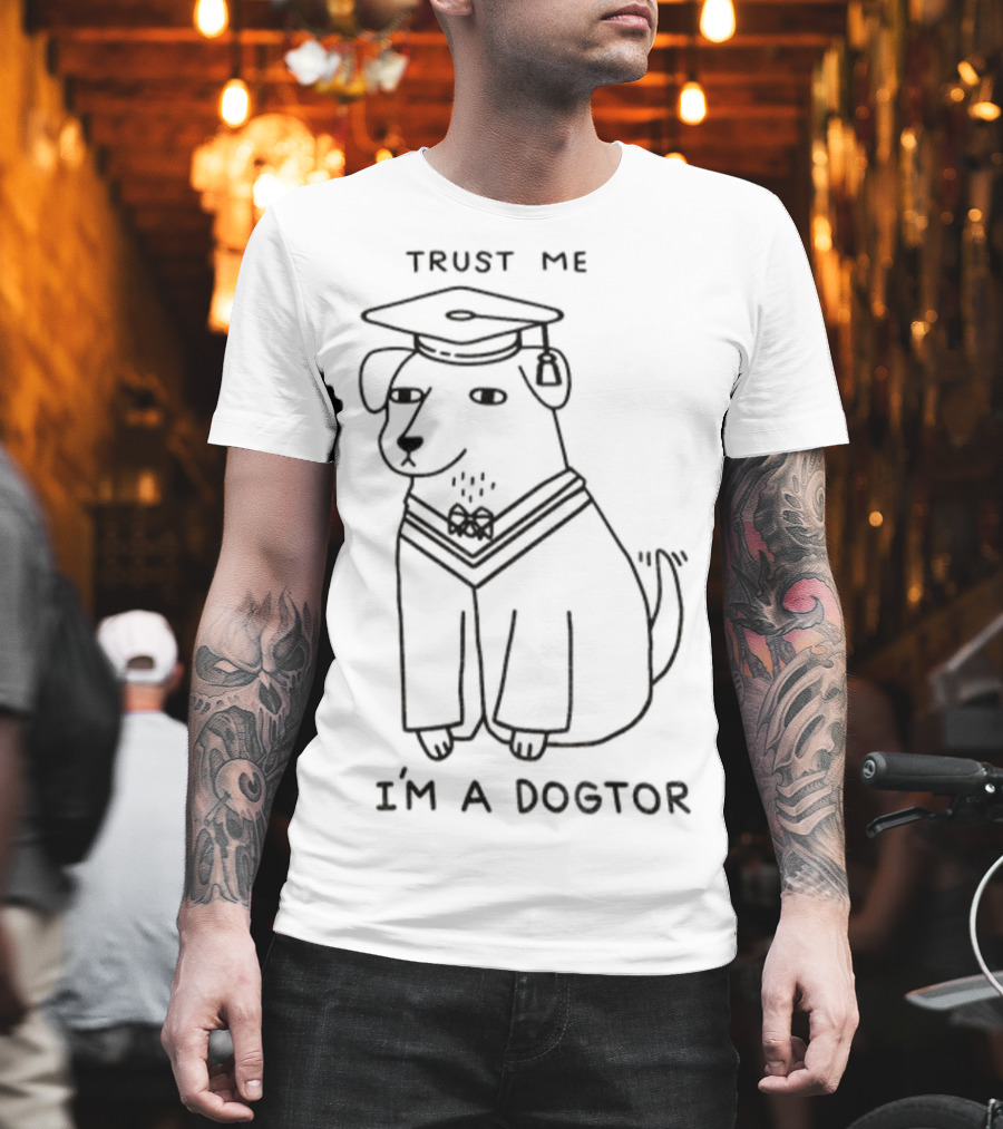 Trust Me I'm A Dogtor Funny Dog Graduation Meme T-Shirt