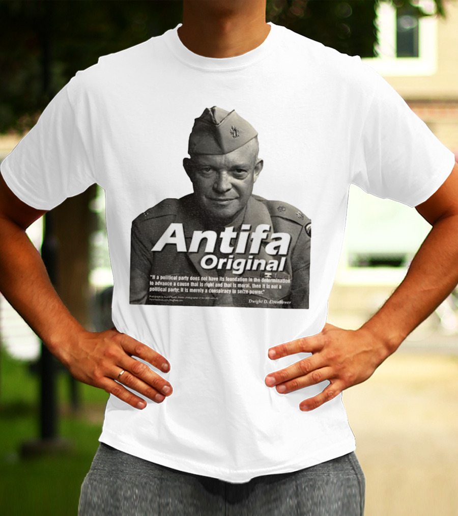 Dwight D. Eisenhower Antifa Original Anti-Fascist Conspiracy To Seize Power T-Shirt