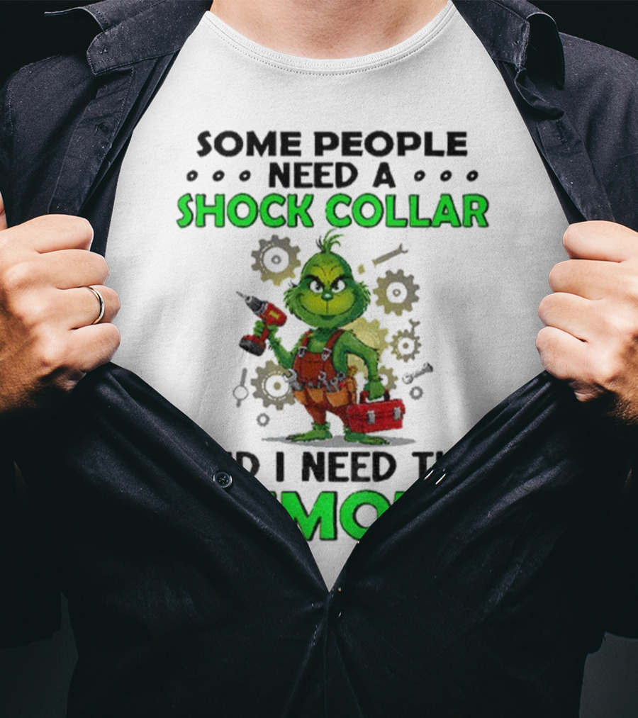 Christmas Grinch Shock Collar Some People Need A Remote T-Shirt