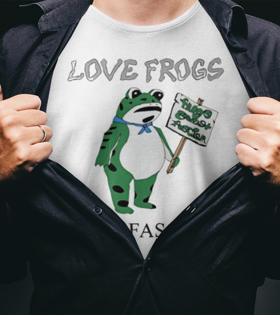Love Frogs Hate Fascists Frog Protest Sign T-Shirt