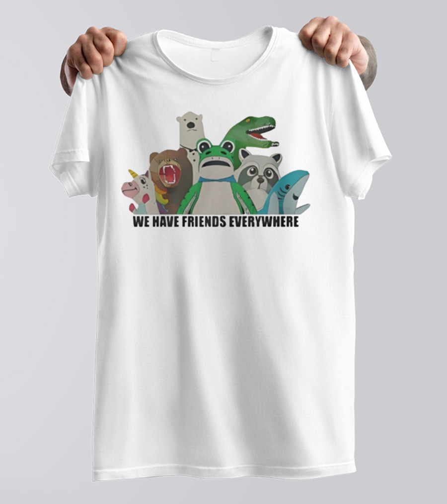 Portland Frog We Have Friends Everywhere Unicorn Dinosaur Shark Bear Raccoon Polar Bear T-Shirt