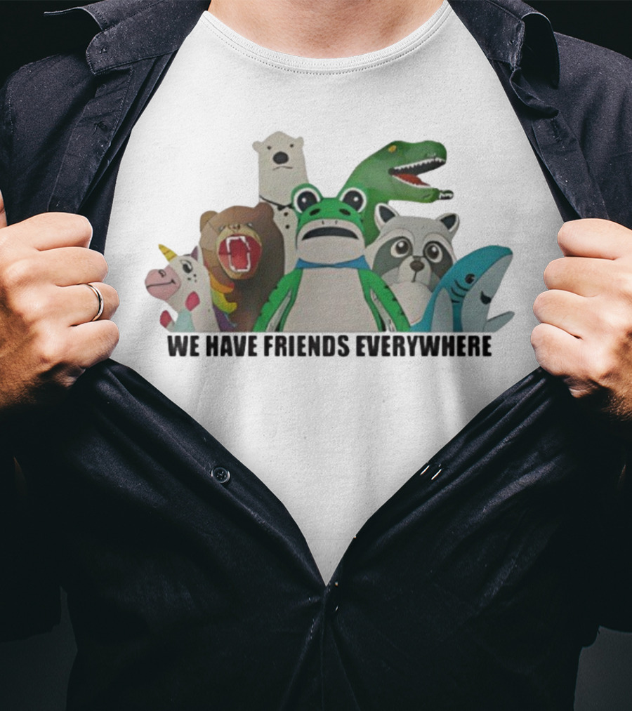 Portland Frog We Have Friends Everywhere Unicorn Dinosaur Shark Bear Raccoon Polar Bear T-Shirt