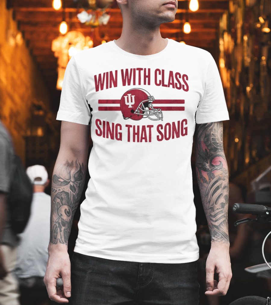 Win With Class Sing That Song Indiana Hoosiers Football IU Helmet 2025 T-Shirt