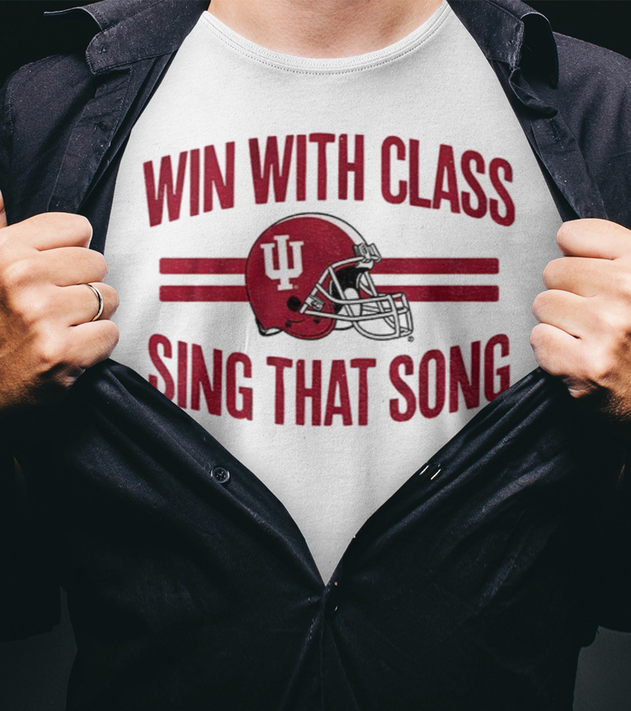 Win With Class Sing That Song Indiana Hoosiers Football IU Helmet 2025 T-Shirt