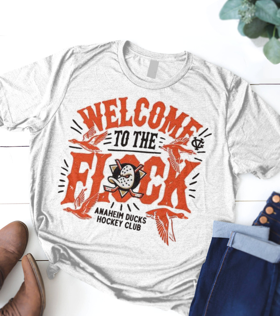 Welcome To The Flock Anaheim Ducks Hockey Club T-Shirt