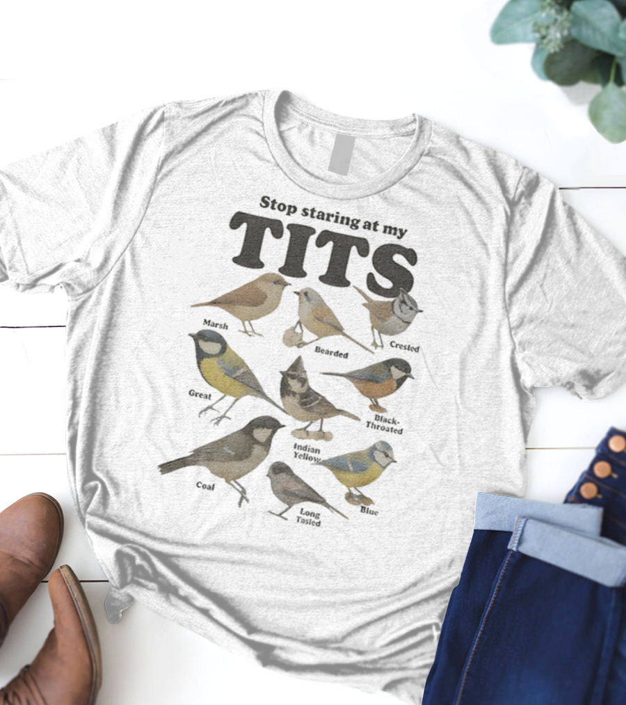 Stop Staring At My Tits Featuring Marsh And Crested Birds T-Shirt