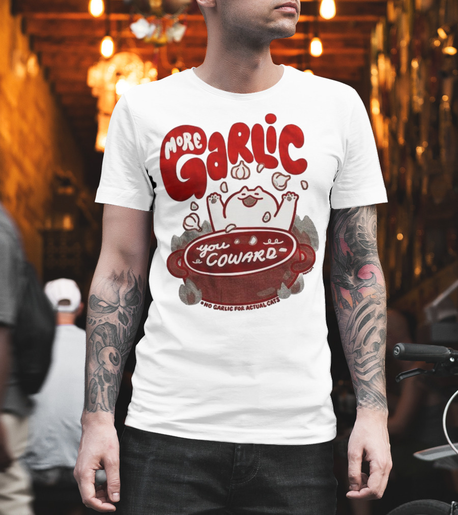 More Garlic You Coward Funny Cat Cooking Slogan T-Shirt