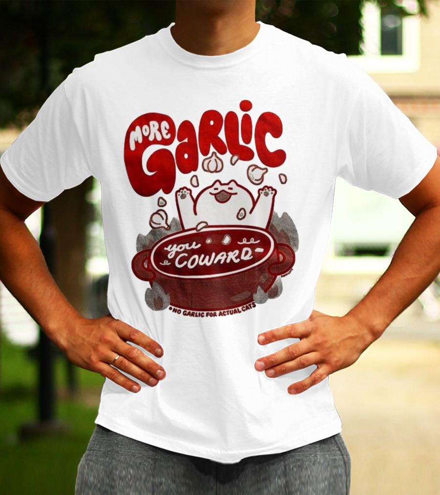 More Garlic You Coward Funny Cat Cooking Slogan T-Shirt