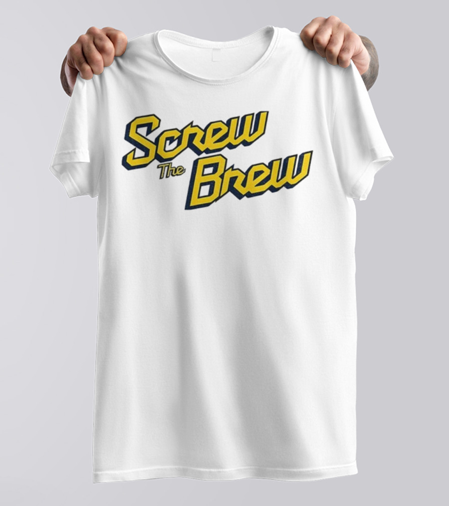 Screw The Brew Milwaukee Brewers MLB Baseball Fan Apparel T-Shirt