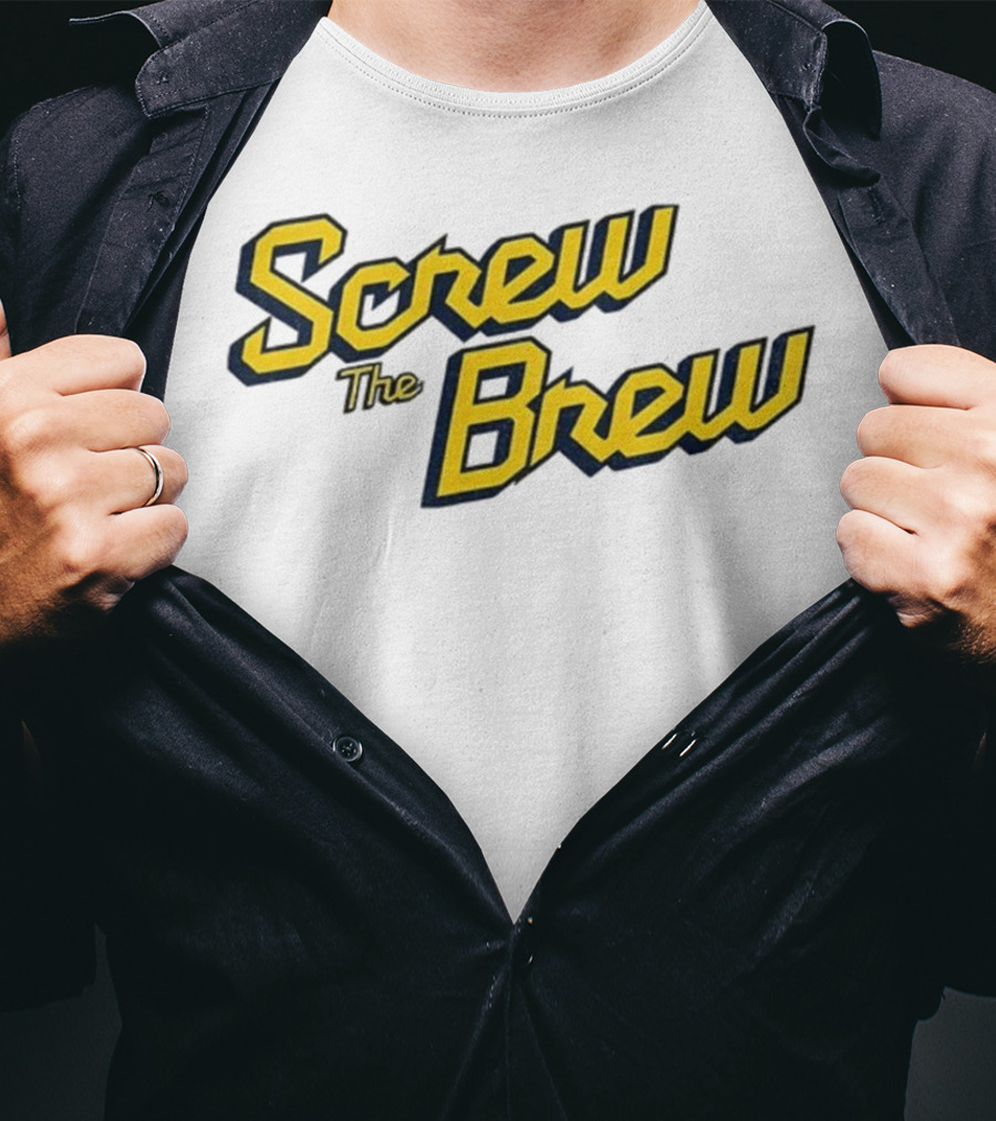 Screw The Brew Milwaukee Brewers MLB Baseball Fan Apparel T-Shirt