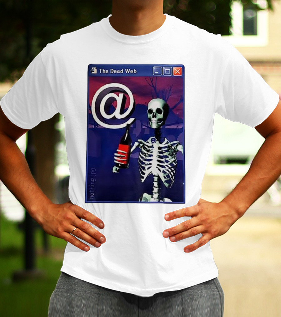The Dead Web Skeleton With At Symbol And Bottle In Windows Frame Nothing.jpg T-Shirt