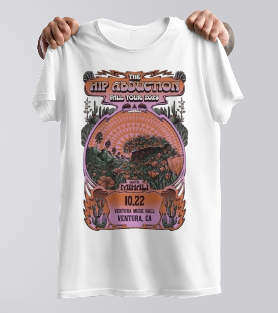 The Hip Abduction Fall Tour 2023 With Mihali Ventura Music Hall Ventura CA 10.22 T-Shirt