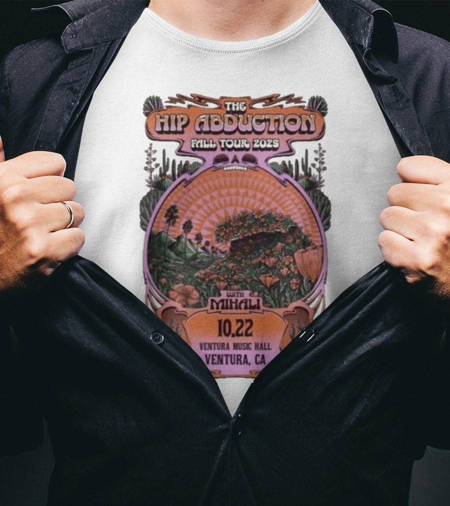 The Hip Abduction Fall Tour 2023 With Mihali Ventura Music Hall Ventura CA 10.22 T-Shirt