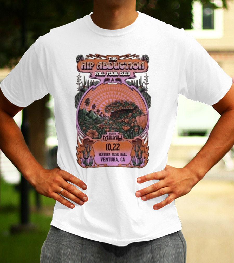 The Hip Abduction Fall Tour 2023 With Mihali Ventura Music Hall Ventura CA 10.22 T-Shirt