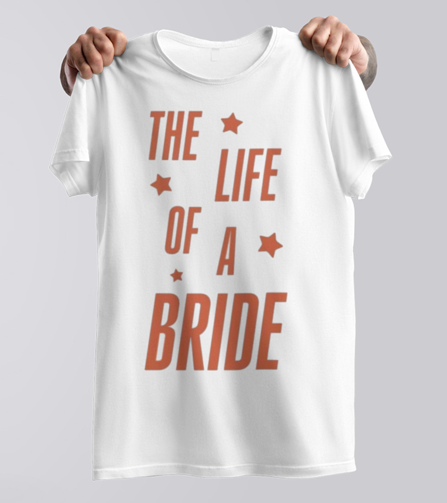The Life Of A Bride T-Shirt