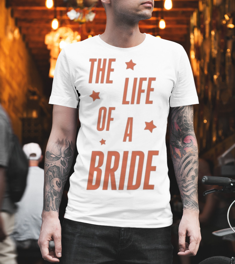 The Life Of A Bride T-Shirt