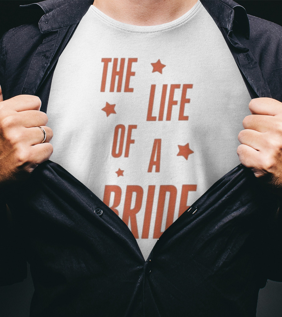The Life Of A Bride T-Shirt