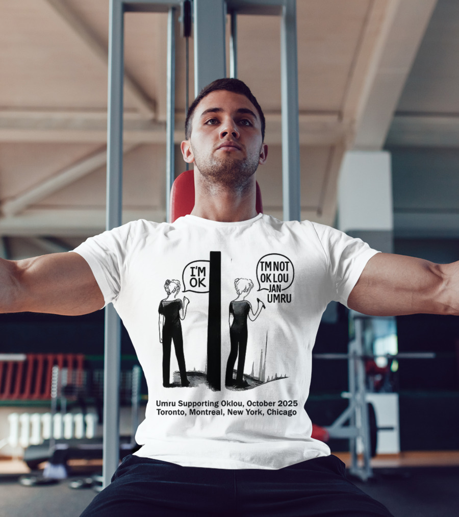 Umru October 2025 I'm OK Tour Toronto Montreal Newtreal New York Chicago T-Shirt