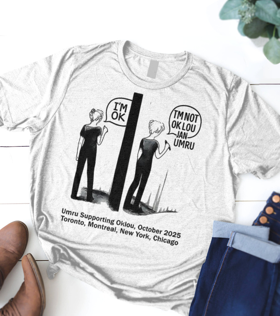 Umru October 2025 I'm OK Tour Toronto Montreal Newtreal New York Chicago T-Shirt