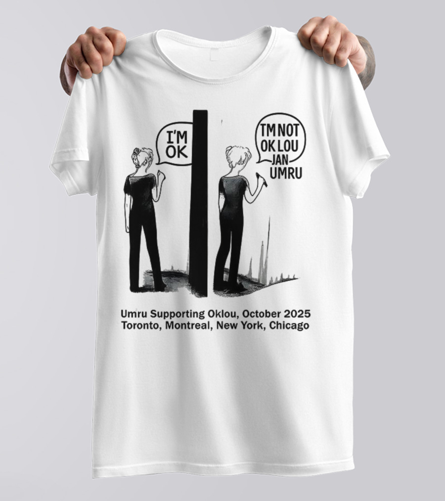 Umru October 2025 I'm OK Tour Toronto Montreal Newtreal New York Chicago T-Shirt