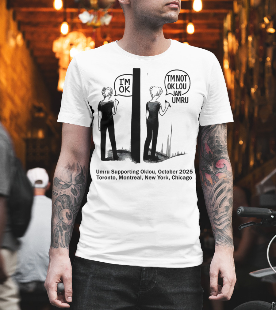Umru October 2025 I'm OK Tour Toronto Montreal Newtreal New York Chicago T-Shirt