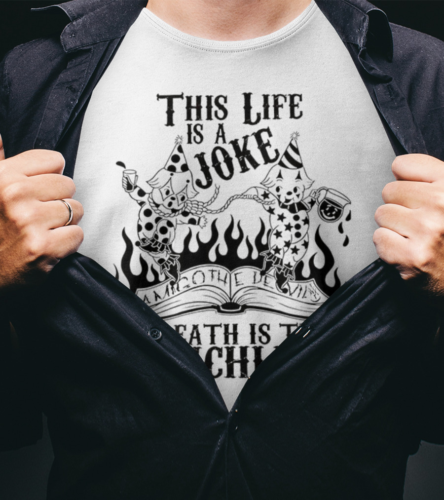 Amigo The Devil This Life Is A Joke Death Is The Punchline Clown Skulls Flames T-Shirt