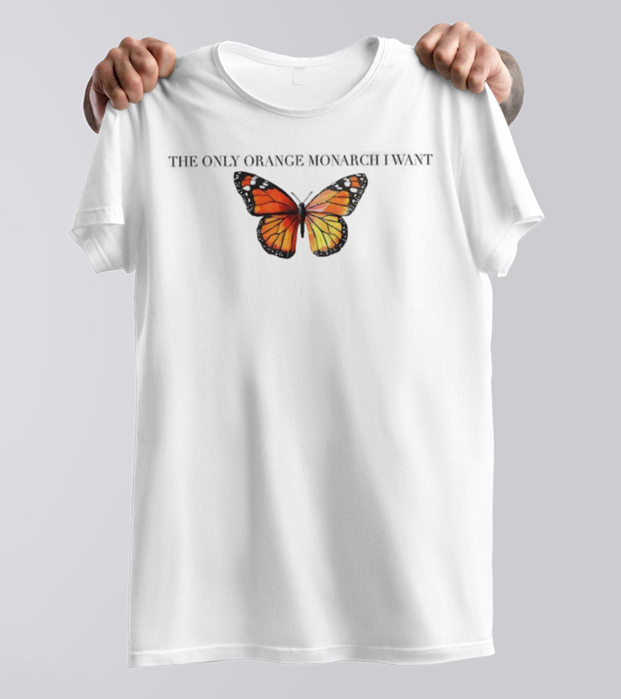 Butterfly The Only Orange Monarch I Want Anti MAGA T-Shirt