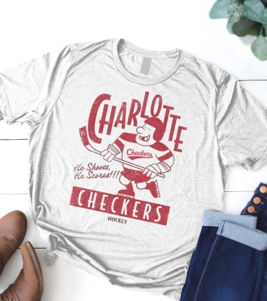 Charlotte Checkers He Shoots He Scores Hockey T-Shirt