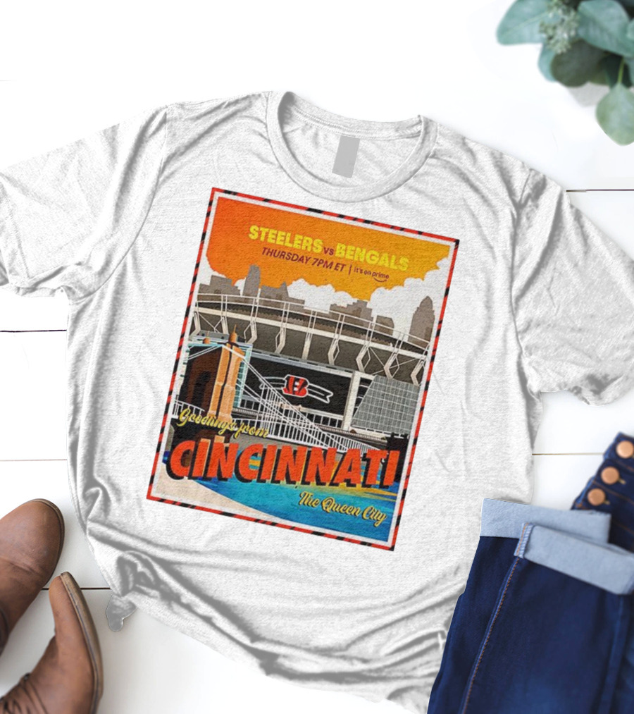 Steelers Vs Bengals Thursday 7PM ET Greetings From Cincinnati The Queen City T-Shirt