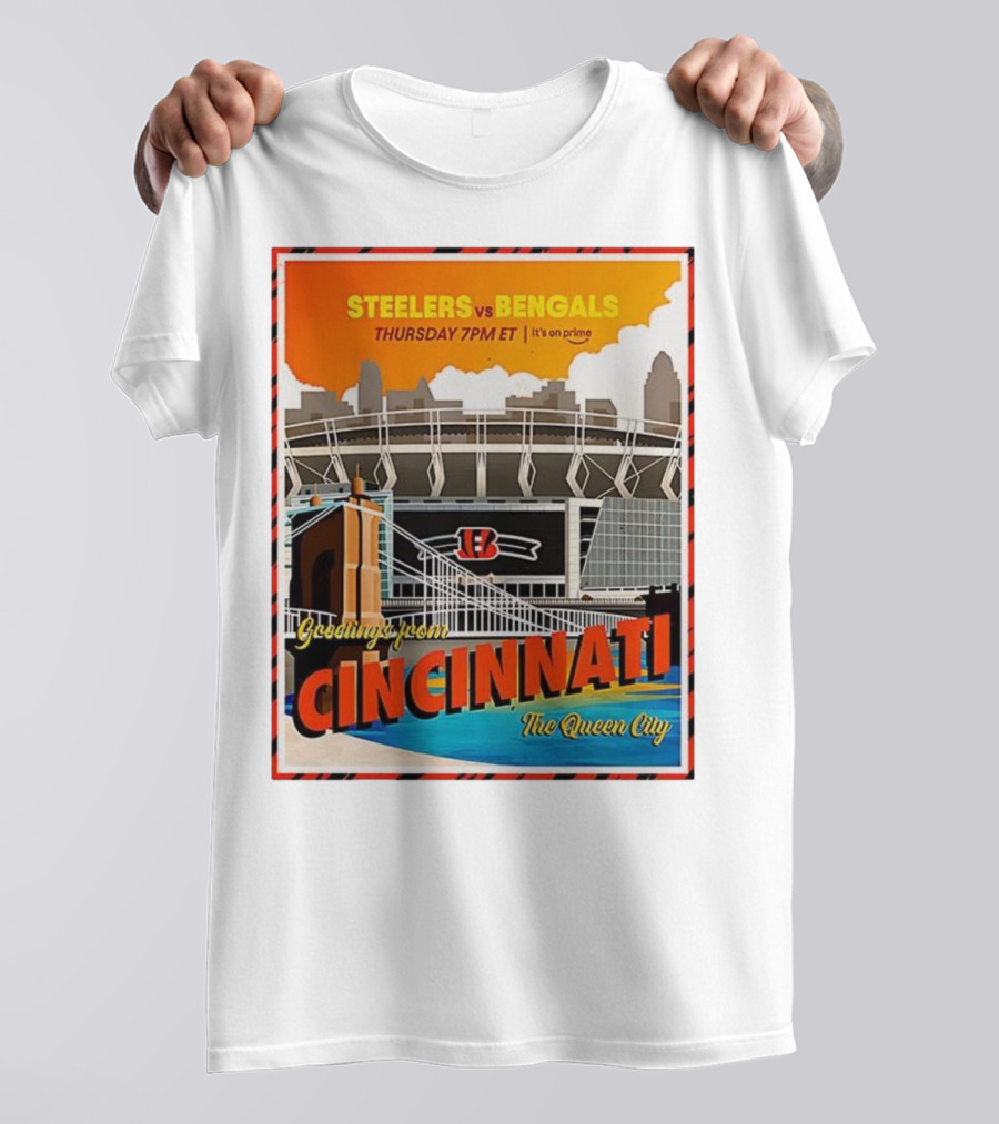 Steelers Vs Bengals Thursday 7PM ET Greetings From Cincinnati The Queen City T-Shirt
