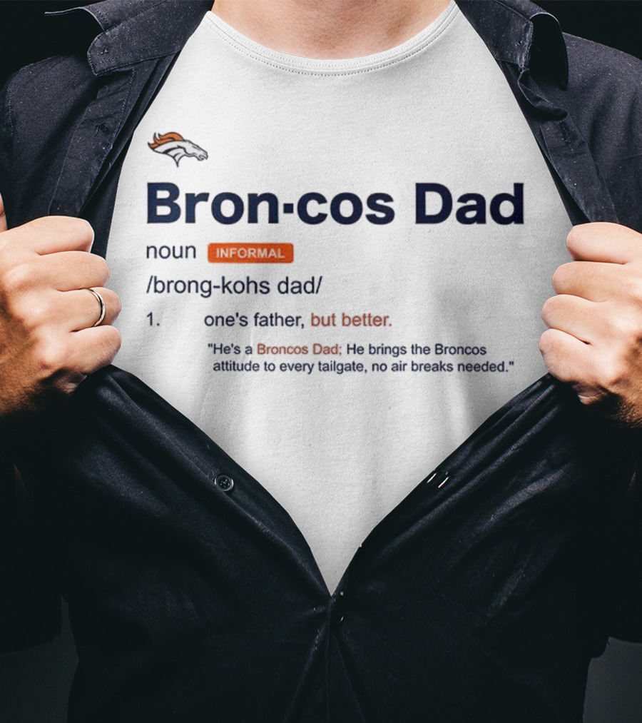 Denver Broncos Dad Noun Definition Better Father Tailgate Attitude T-Shirt