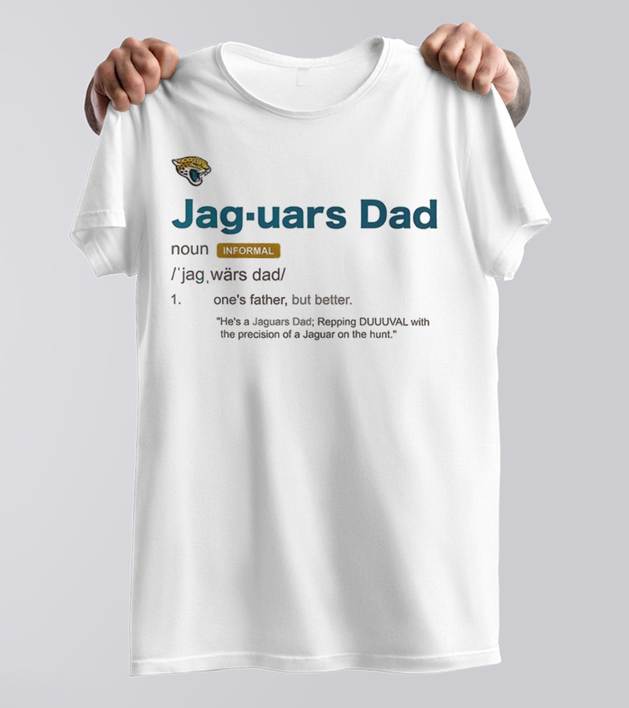 Jacksonville Jaguars Dad Repping DUUUVAL Definition With Jaguar Precision T-Shirt
