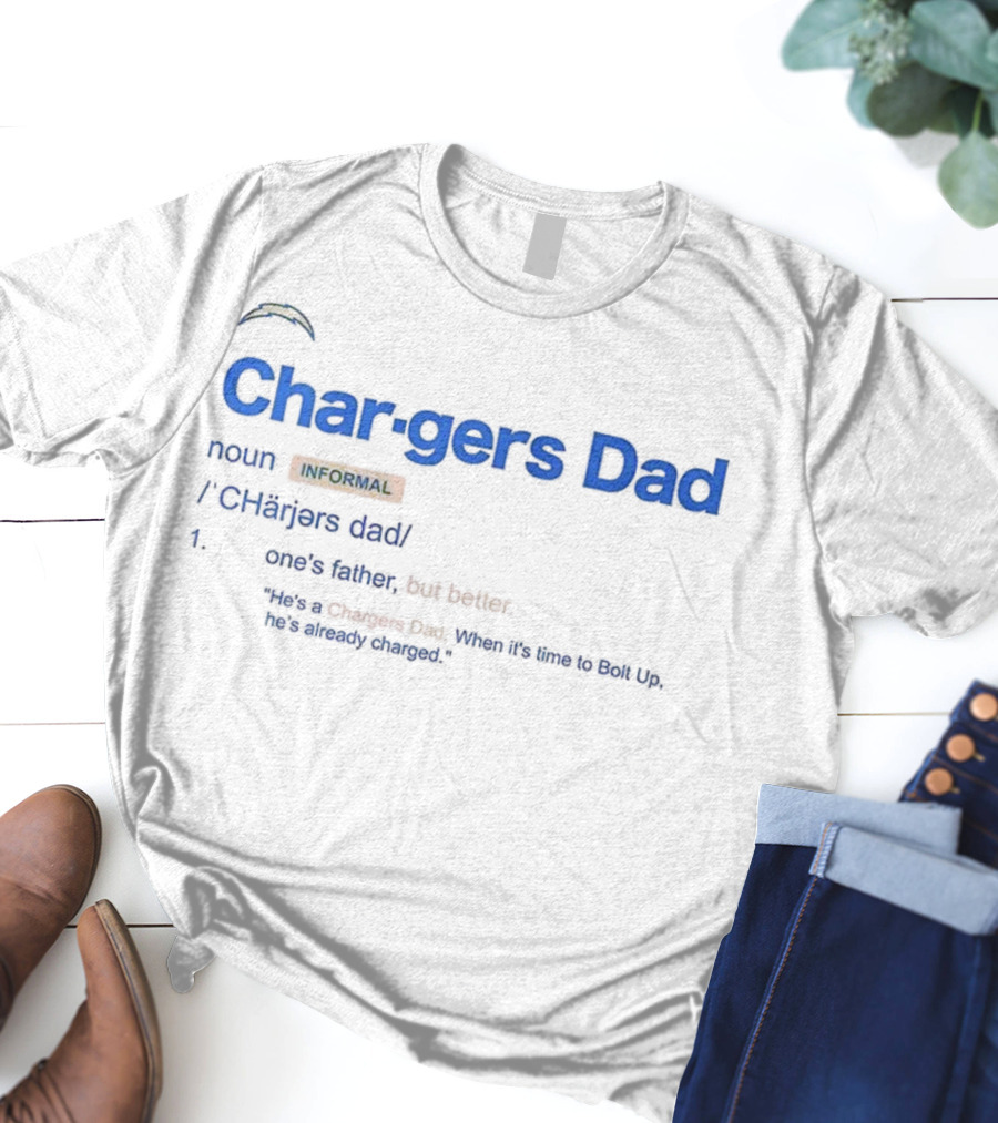 Los Angeles Chargers Dad Definition Better Than Father Quote T-Shirt