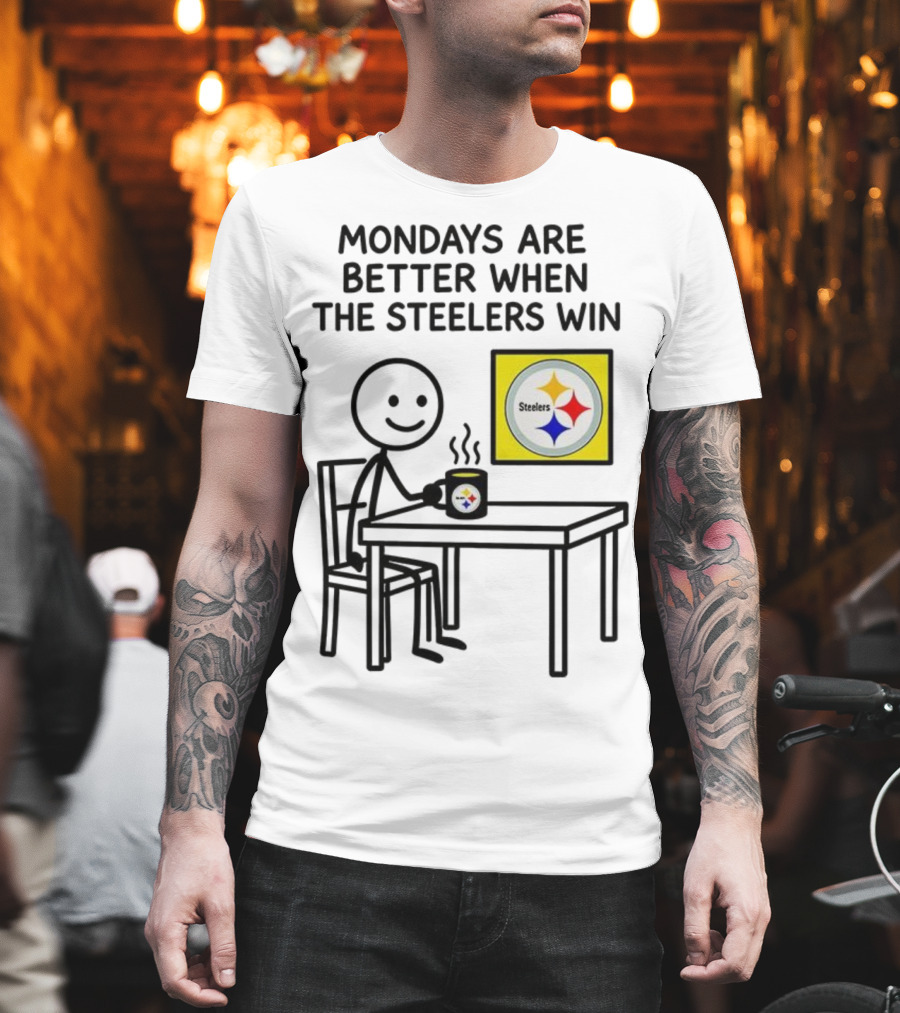 Mondays Are Better When The Steelers Win Pittsburgh NFL 2025 Meme T-Shirt