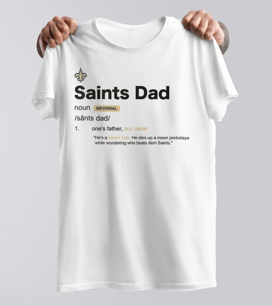 New Orleans Saints Dad Definition Humor Father Better Fan Fleur De Lis NFL Football T-Shirt